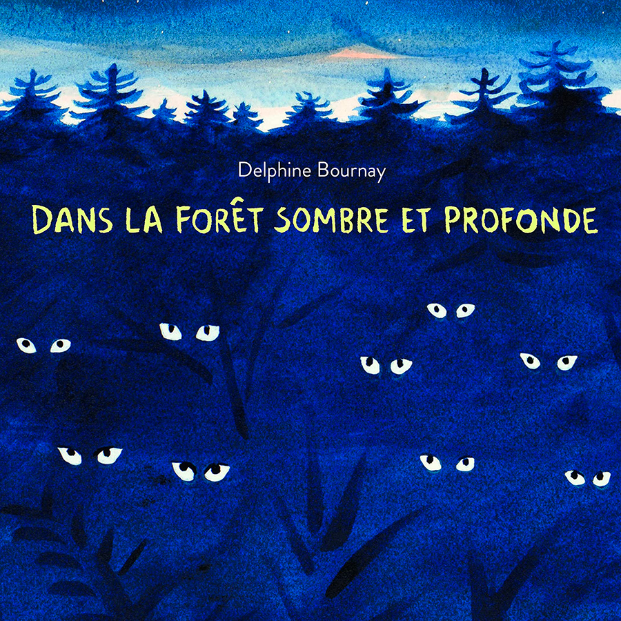 Dans la forêt sombre et profonde Delphine Bournay